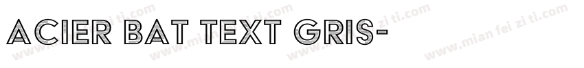 Acier BAT Text Gris字体转换